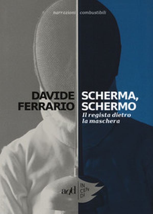 Scherma, schermo. Il regista dietro la maschera - Librerie.coop Scherma, schermo. Il regista dietro la maschera - Librerie.coop