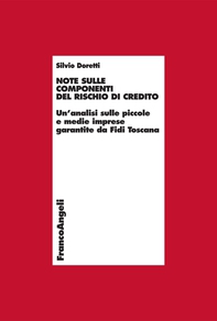 Note sulle componenti del rischio di credito. Un'analisi sulle piccole e medie imprese garantite da Fidi Toscana - Librerie.coop Note sulle componenti del rischio di credito. Un'analisi sulle piccole e medie imprese garantite da Fidi Toscana - Librerie.coop