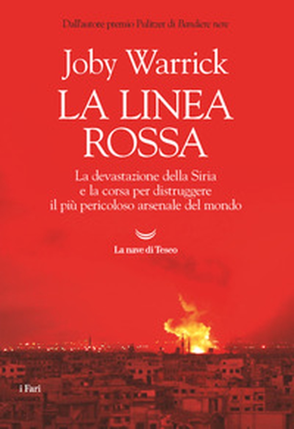 La linea rossa. La devastazione della Siria e la corsa per distruggere il più pericoloso arsenale del mondo - Librerie.coop La linea rossa. La devastazione della Siria e la corsa per distruggere il più pericoloso arsenale del mondo - Librerie.coop