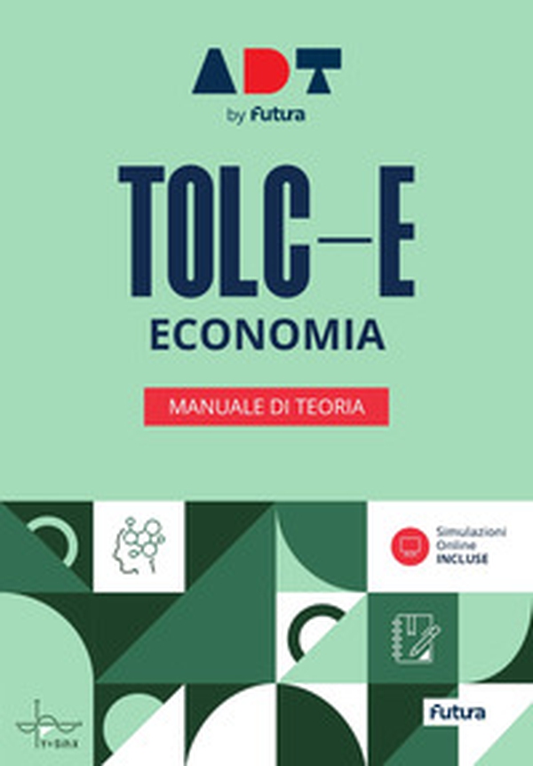 Accademia dei Test. TOLC-E. Economia. Manuale di teoria - Librerie.coop Accademia dei Test. TOLC-E. Economia. Manuale di teoria - Librerie.coop