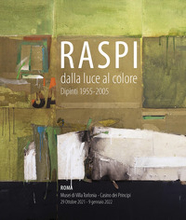 Raspi dalla luce al colore. Dipinti 1955-2005 - Librerie.coop Raspi dalla luce al colore. Dipinti 1955-2005 - Librerie.coop