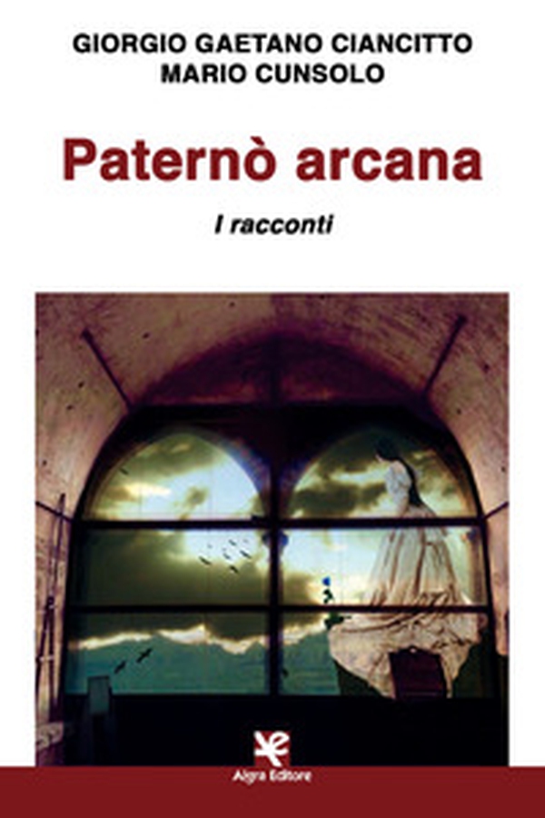Paternò arcana. I racconti - Librerie.coop Paternò arcana. I racconti - Librerie.coop