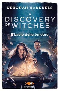 Il bacio delle tenebre. A discovery of witches - Vol. 3 - Librerie.coop