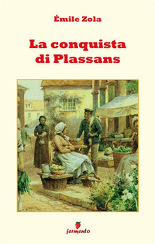 La conquista di Plassans - Librerie.coop