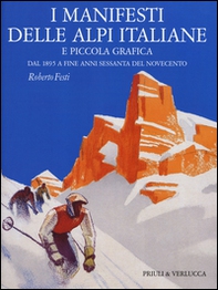 I manifesti delle Alpi italiane e piccola grafica dal 1895 a fine anni Sessanta del Novecento - Librerie.coop