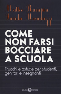 Come non farsi bocciare a scuola. Trucchi e astuzie per studenti, genitori e insegnanti - Librerie.coop