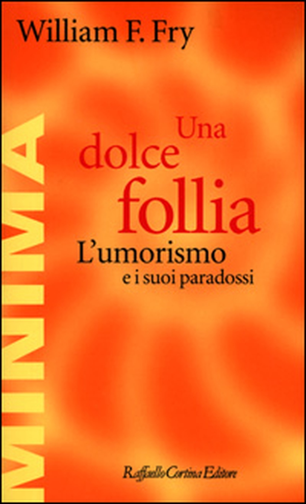 Una dolce follia. L'umorismo e i suoi paradossi - Librerie.coop Una dolce follia. L'umorismo e i suoi paradossi - Librerie.coop