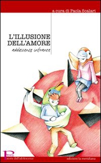L'illusione dell'amore. Adolescenze infrante - Librerie.coop