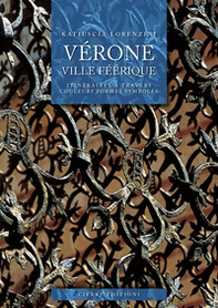 Vérone ville féérique. Itinéraires à travers couleurs formes symboles - Librerie.coop