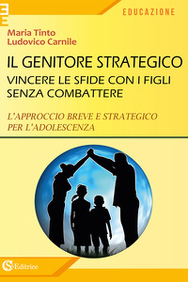 Il genitore strategico. Vincere le sfide con i figli senza combattere. L'approccio breve e strategico per l'adolescenza - Librerie.coop Il genitore strategico. Vincere le sfide con i figli senza combattere. L'approccio breve e strategico per l'adolescenza - Librerie.coop