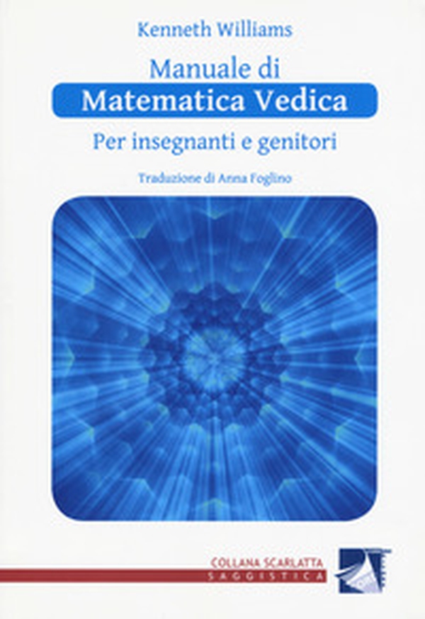 Manuale di matematica vedica per insegnanti e genitori. Primo livello - Librerie.coop Manuale di matematica vedica per insegnanti e genitori. Primo livello - Librerie.coop