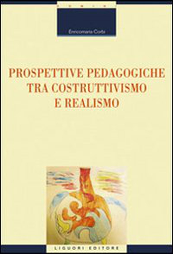 Prospettive pedagogiche tra costruttivismo e realismo - Librerie.coop Prospettive pedagogiche tra costruttivismo e realismo - Librerie.coop