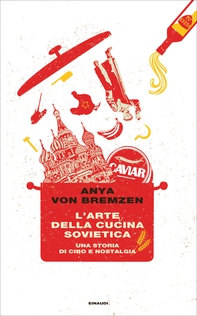 L'arte della cucina sovietica - Librerie.coop L'arte della cucina sovietica - Librerie.coop