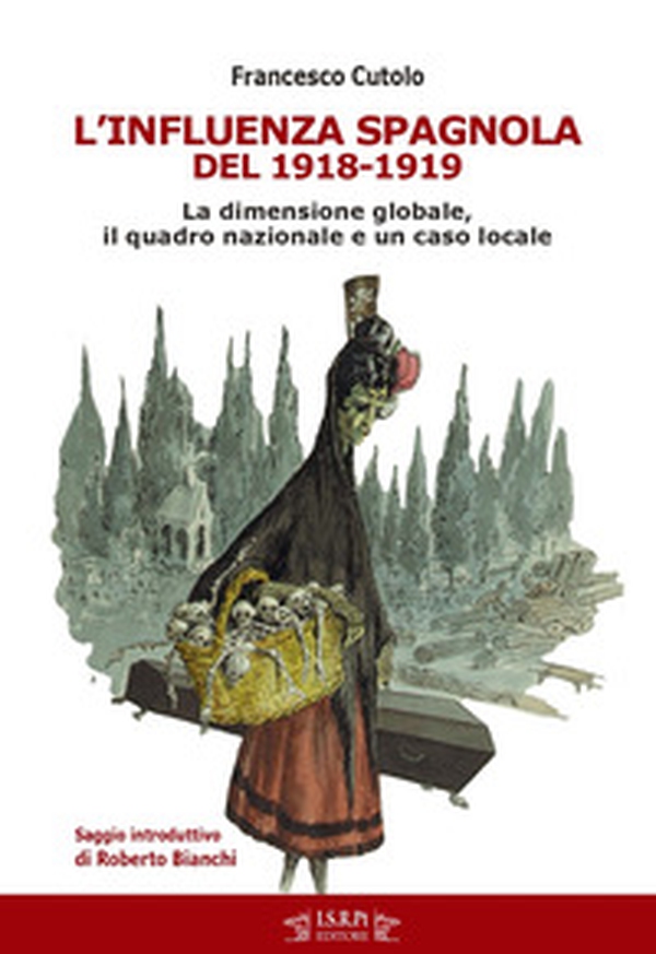 L'influenza spagnola del 1918-1919. La dimensione globale, il quadro nazionale e un caso locale - Librerie.coop L'influenza spagnola del 1918-1919. La dimensione globale, il quadro nazionale e un caso locale - Librerie.coop
