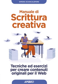 Manuale di scrittura creativa. Tecniche ed esercizi per creare contenuti originali per il web - Librerie.coop Manuale di scrittura creativa. Tecniche ed esercizi per creare contenuti originali per il web - Librerie.coop