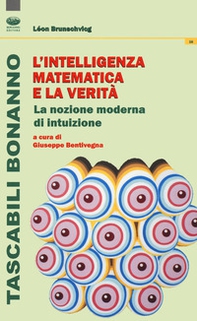 L'intelligenza matematica e la verità. La nozione moderna di intuizione - Librerie.coop