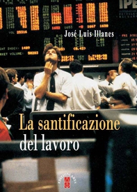 La santificazione del lavoro - Librerie.coop La santificazione del lavoro - Librerie.coop