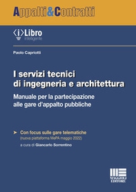 I servizi tecnici di ingegneria e architettura. Manuale per la partecipazione alle gare d'appalto pubbliche - Librerie.coop