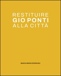 Restituire Gio Ponti alla città. La quinta urbana nel dialogo tra i luoghi dell'abitare - Librerie.coop