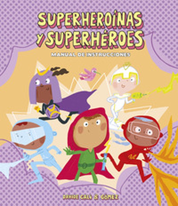 Superheroinas y superheroes. Manual de instrucciones - Librerie.coop Superheroinas y superheroes. Manual de instrucciones - Librerie.coop