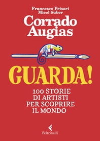 Guarda! 100 storie di artisti per scoprire il mondo - Librerie.coop Guarda! 100 storie di artisti per scoprire il mondo - Librerie.coop