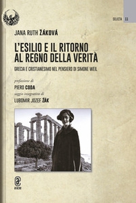 L'esilio e il ritorno al regno della verità. Grecia e cristianesimo nel pensiero di Simone Weil - Librerie.coop