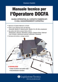 Manuale tecnico per l'operatore DOCFA. Guida operativa al catasto fabbricati e agli aggiornamenti catastali - Librerie.coop