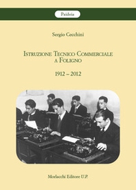 Istruzione Tecnico Commerciale a Foligno 1912-2012 - Librerie.coop