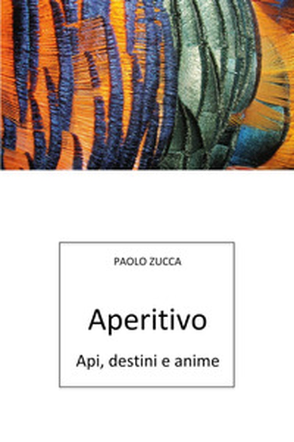 Aperitivo. Api, destini e anime - Librerie.coop Aperitivo. Api, destini e anime - Librerie.coop