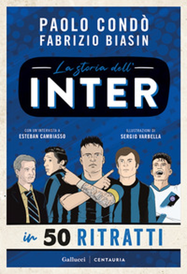 La storia dell'Inter in 50 ritratti - Librerie.coop La storia dell'Inter in 50 ritratti - Librerie.coop