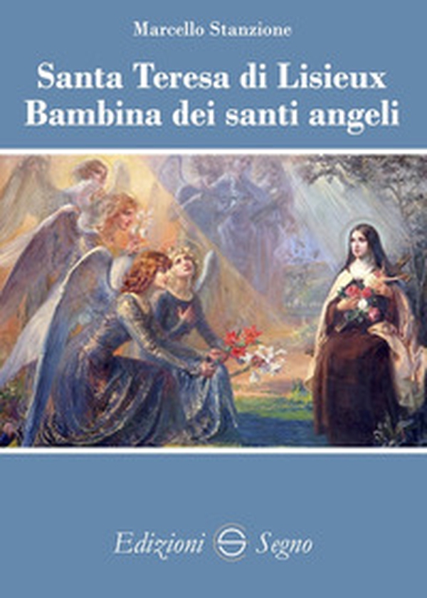 Santa Teresa di Lisieux Bambina dei santi angeli - Librerie.coop Santa Teresa di Lisieux Bambina dei santi angeli - Librerie.coop