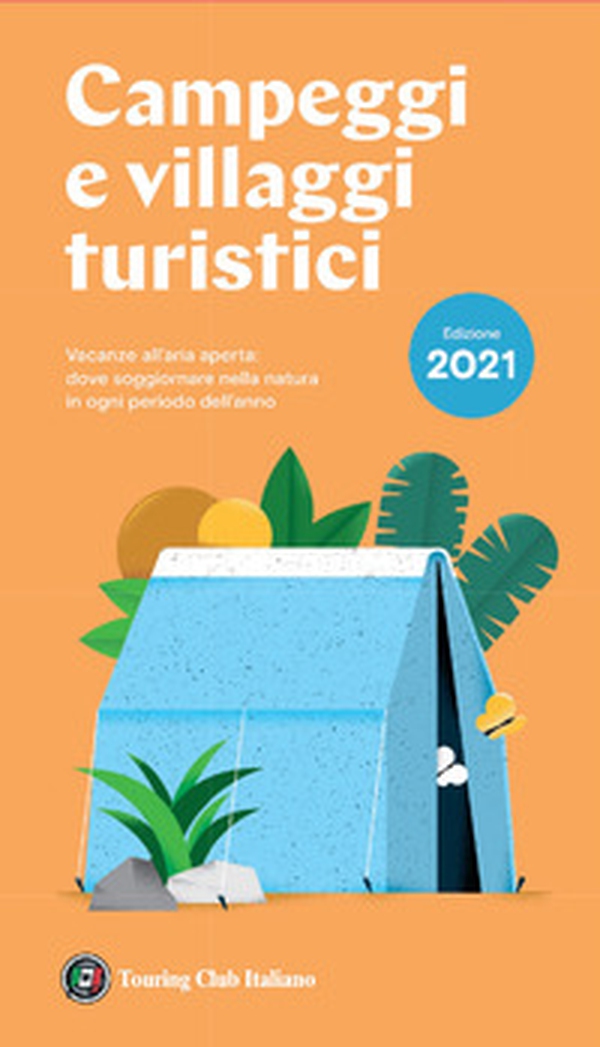 Campeggi e villaggi turistici 2021 - Librerie.coop Campeggi e villaggi turistici 2021 - Librerie.coop