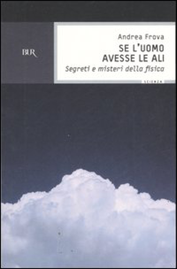 Se l'uomo avesse le ali. Segreti e misteri della fisica - Librerie.coop Se l'uomo avesse le ali. Segreti e misteri della fisica - Librerie.coop