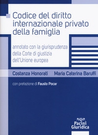 Codice del diritto internazionale privato della famiglia annotato con la giurisprudenza della Corte di giustizia dell'Unione Europea - Librerie.coop Codice del diritto internazionale privato della famiglia annotato con la giurisprudenza della Corte di giustizia dell'Unione Europea - Librerie.coop