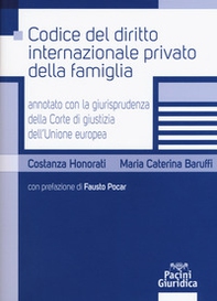 Codice del diritto internazionale privato della famiglia annotato con la giurisprudenza della Corte di giustizia dell'Unione Europea - Librerie.coop