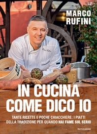 In cucina come dico io. Tante ricette e poche chiacchiere: i piatti della tradizione per quando hai fame sul serio - Librerie.coop