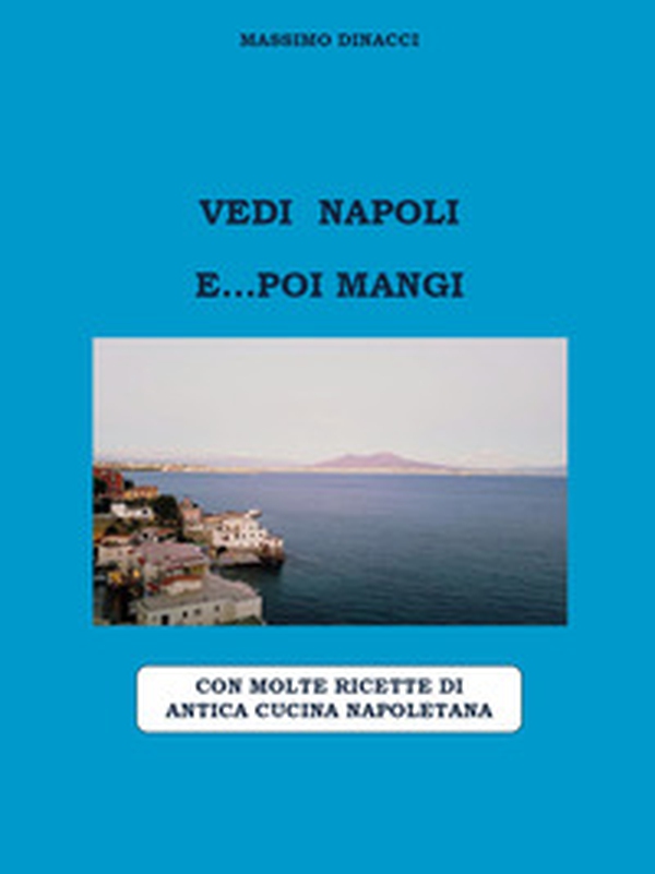 Vedi Napoli e... poi mangi - Librerie.coop Vedi Napoli e... poi mangi - Librerie.coop