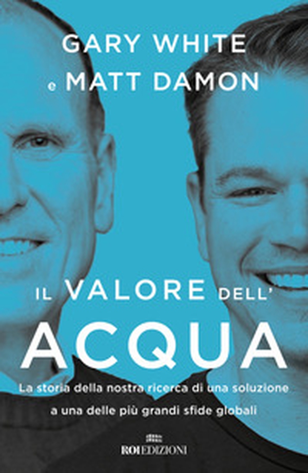 Il valore dell'acqua. La nostra ricerca di una soluzione a una delle più grandi sfide globali - Librerie.coop Il valore dell'acqua. La nostra ricerca di una soluzione a una delle più grandi sfide globali - Librerie.coop