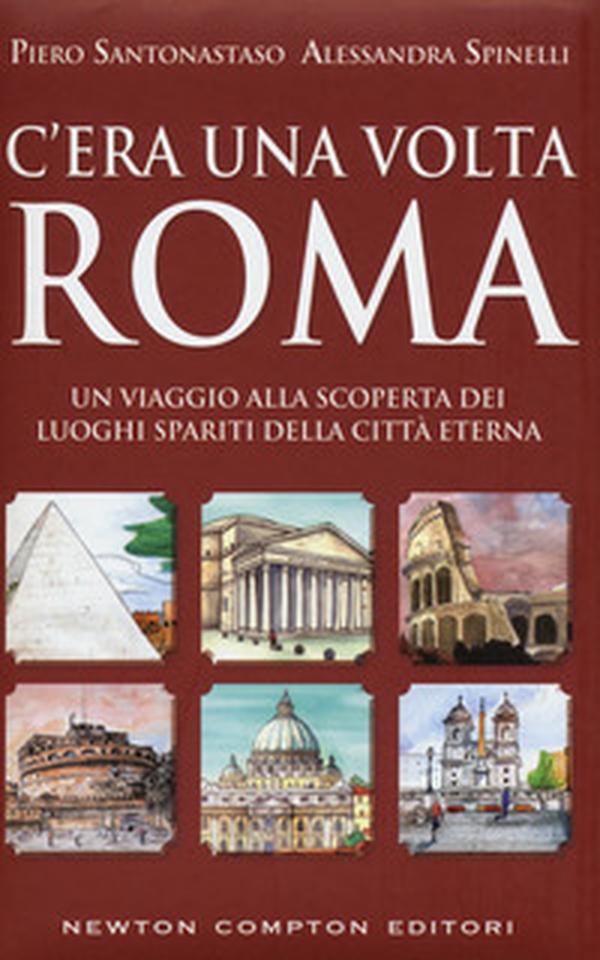 C'era una volta Roma. Un viaggio alla scoperta dei luoghi spariti della città eterna - Librerie.coop C'era una volta Roma. Un viaggio alla scoperta dei luoghi spariti della città eterna - Librerie.coop