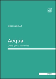 Acqua. Dalla goccia alla vita - Librerie.coop