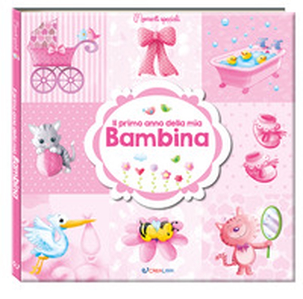 Il primo anno della mia bambina. Momenti speciali - Librerie.coop