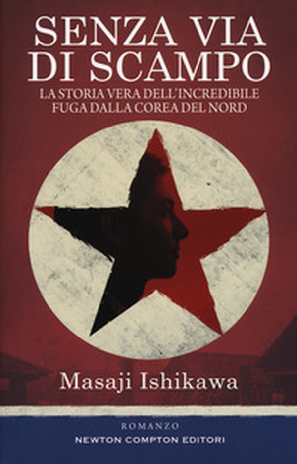 Senza via di scampo. La storia vera dell'incredibile fuga dalla Corea del Nord - Librerie.coop Senza via di scampo. La storia vera dell'incredibile fuga dalla Corea del Nord - Librerie.coop