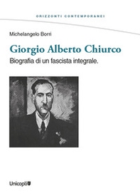 Giorgio Alberto Chiurco. Biografia di un fascista integrale - Librerie.coop Giorgio Alberto Chiurco. Biografia di un fascista integrale - Librerie.coop