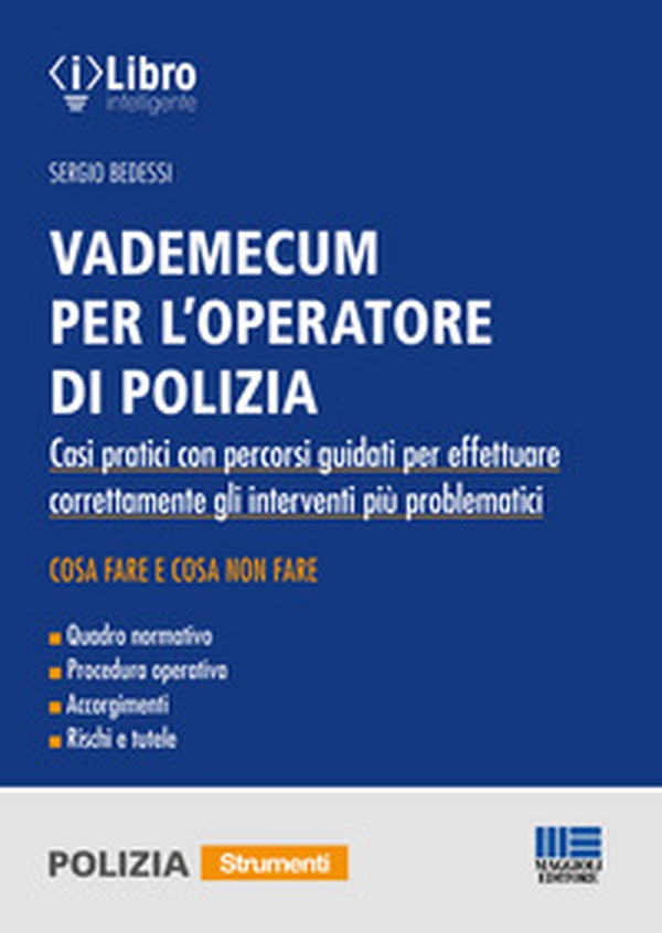 Vademecum per l'operatore di polizia. Casi pratici con percorsi guidati per effettuare correttamente gli interventi più problematici - Librerie.coop Vademecum per l'operatore di polizia. Casi pratici con percorsi guidati per effettuare correttamente gli interventi più problematici - Librerie.coop