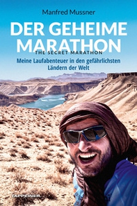 Der geheime Marathon. The secret marathon. Meine Laufabenteuer in den gefährlichsten Ländern der Welt - Librerie.coop Der geheime Marathon. The secret marathon. Meine Laufabenteuer in den gefährlichsten Ländern der Welt - Librerie.coop