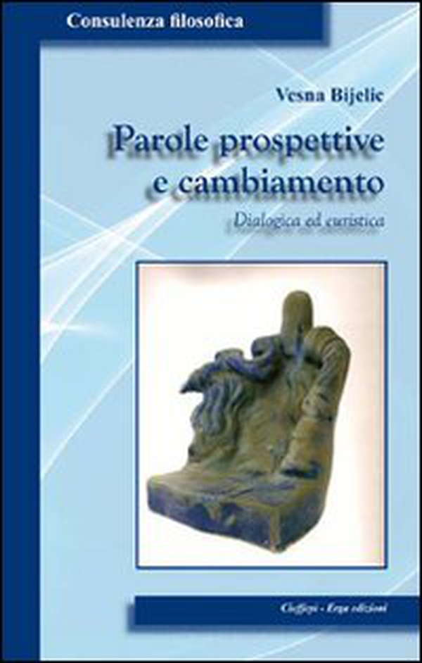 Parole prospettive e cambiamento. Dialogica ed euristica - Librerie.coop Parole prospettive e cambiamento. Dialogica ed euristica - Librerie.coop
