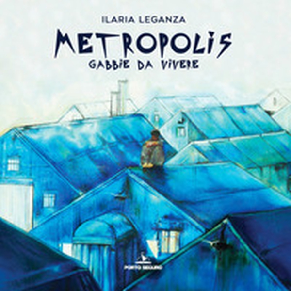Metropolis. Gabbie da vivere - Librerie.coop Metropolis. Gabbie da vivere - Librerie.coop