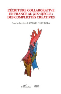 L'écriture collaborative en France au XIXe siècle. Des complicités créatives - Librerie.coop