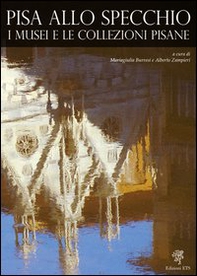 Pisa allo specchio. I musei e le collezioni pisane - Librerie.coop