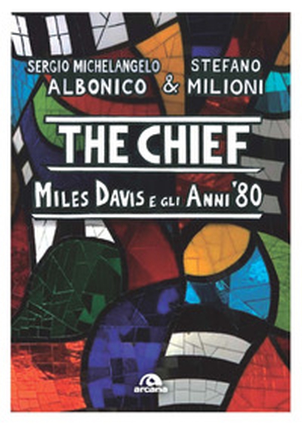 The chief. Miles Davis e gli anni Ottanta - Librerie.coop The chief. Miles Davis e gli anni Ottanta - Librerie.coop